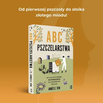 ABC pszczelarstwa. Jak za�o�y� pasiek�: 500 wskaz�wek dla hodowc�w pszcz�
