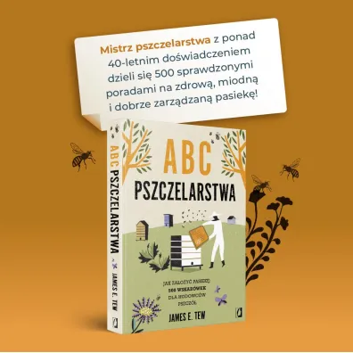 ABC pszczelarstwa. Jak za�o�y� pasiek�: 500 wskaz�wek dla hodowc�w pszcz�