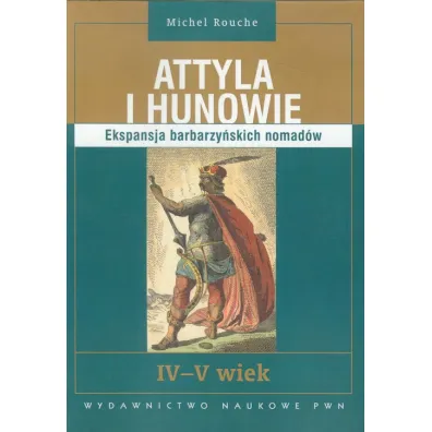 Attyla i Hunowie - Michel Rouche