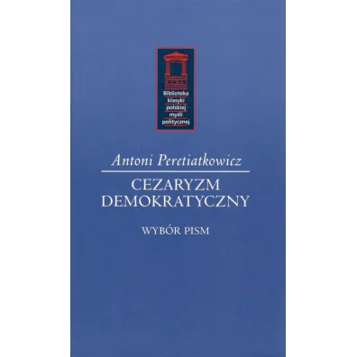 Cezaryzm demokratyczny - Antoni Peretiatkowicz