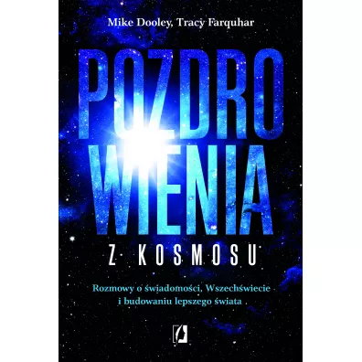 Pozdrowienia z kosmosu - Mike Dooley, Tracy Farquhar
