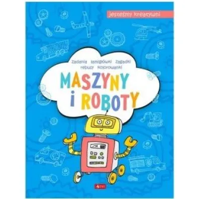 Maszyny i roboty. Jeste�my kreatywni