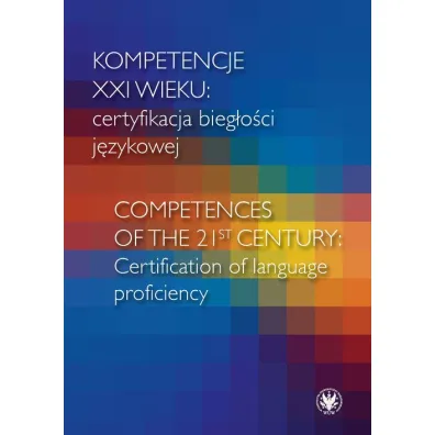 Kompetencje XXI wieku certyfikacja bieg�o�ci j�zykowej