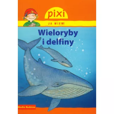 Pixi Ja wiem! Wieloryby i delfiny - Thorner Cordula