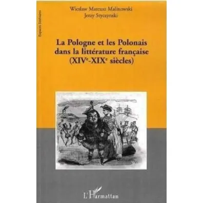 Pologne et les Polonais dans la litterature francaise (XIV-XIX siecles) - Wies�aw Mateusz Malinowski, Jerzy Mateusz  Styczynski