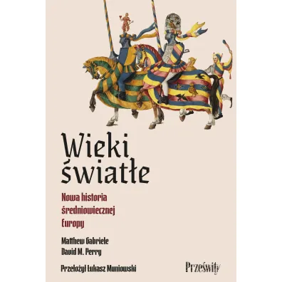Wieki �wiat�e. Nowa historia �redniowiecznej Europy