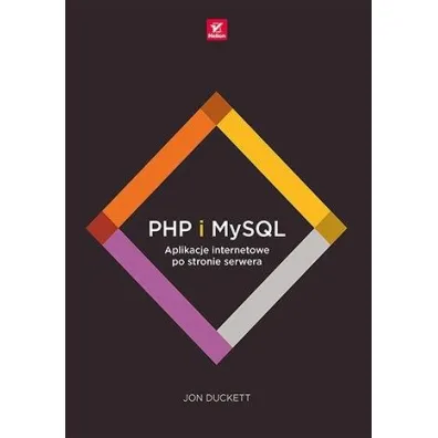 PHP i MySQL. Aplikacje internetowe po stronie serwera - Jon Duckett