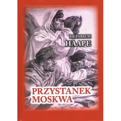 Przystanek Moskwa. Niemiecki lekarz na froncie wschodnim 1941-1942 - Heinrich Haape