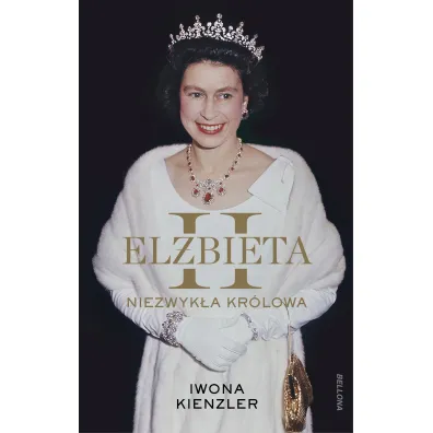 El�bieta II. Niezwyk�a kr�lowa - Iwona Kienzler