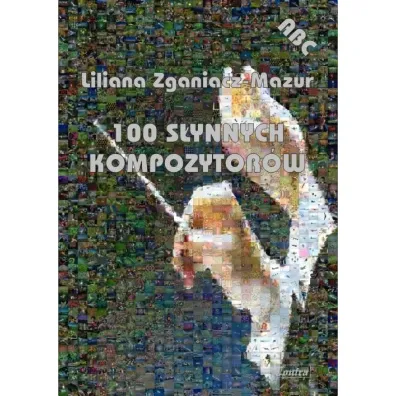 100 s�ynnych kompozytor�w - Liliana Zganiacz-Mazur