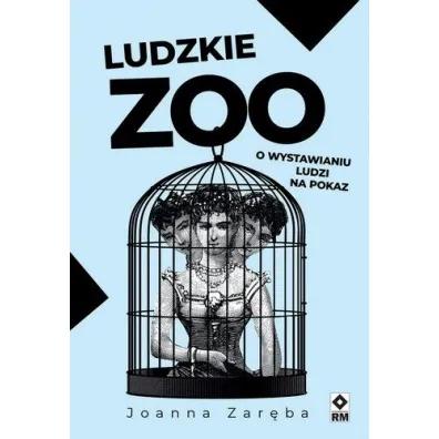 Ludzkie zoo. O wystawianiu ludzi na pokaz - Joanna Zar�ba