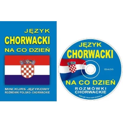 J�zyk chorwacki na co dzie�. Rozm�wki polsko-chorwackie + CD