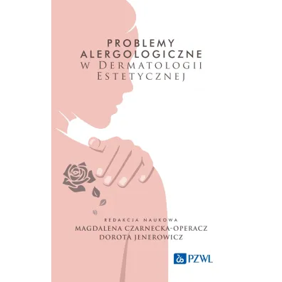 Problemy alergologiczne w dermatologii estetycznej - Dorota Jenerowicz, Magdalena Czarnecka-Operacz