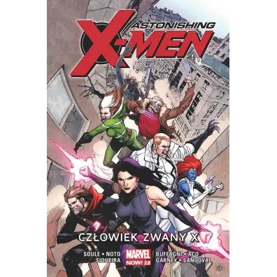 Marvel Now 2.0 Cz�owiek zwany X. Astonishing X-Men. Tom 2 - Charles Soule, Phil Noto, Gerardo Sandoval, Ron Garney, Matteo Buffagni, ACO, Paulo Siqueira