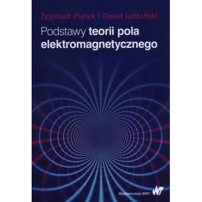Podstawy teorii pola elektromagnetycznego - Pawe� Jab�o�ski, Zygmunt Pi�tek