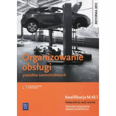 Organizowanie obs�ugi pojazd�w samochodowych. Kwalifikacja M.42.1. Podr�cznik do nauki zawodu. Technik pojazd�w samochodowych - Stanis�aw Kowalczyk