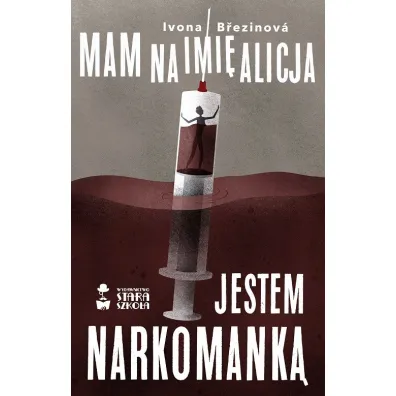 Mam na imi� Alicja. Jestem narkomank� - Ivona Brezinova