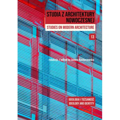 Studia z Architektury Nowoczesnej. Tom 13. Ideologia i to�samo��