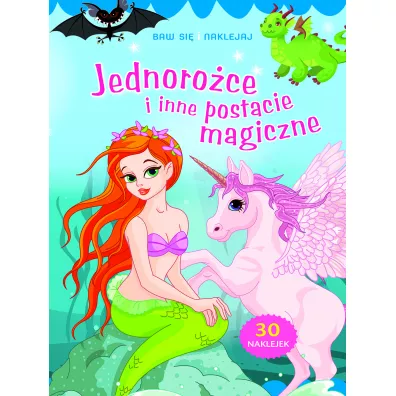 Baw si� i naklejaj. Jednoro�ce i inne postacie magiczne