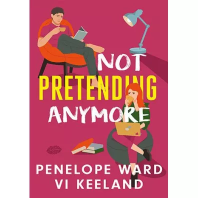 Not Pretending Anymore - Vi Keeland, Penelope Ward