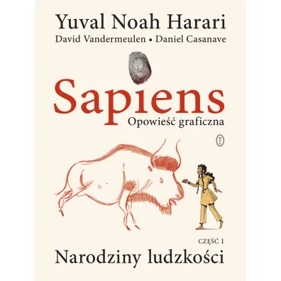 Narodziny ludzko�ci. Sapiens. Opowie�� graficzna. Tom 1 - Yuval Noah Harari