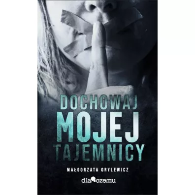 Dochowaj mojej tajemnicy - Magorzata Grylewicz