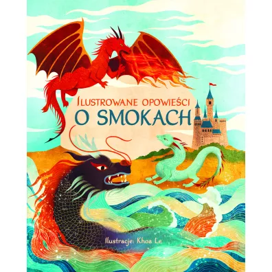 Ilustrowane opowie�ci o smokach - Khoa Le