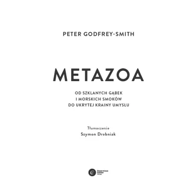 Metazoa. Od szklanych g�bek i morskich smok�w do ukrytej krainy umys�u