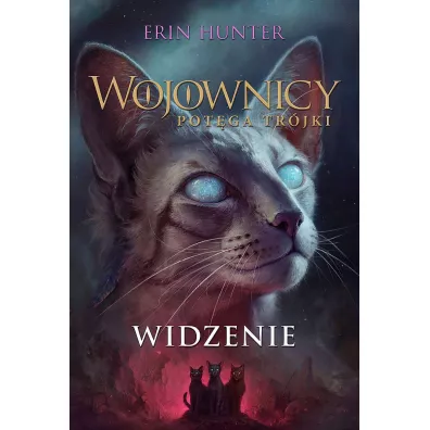 Widzenie. Wojownicy. Pot�ga Tr�jki. Tom 1 - Erin Hunter