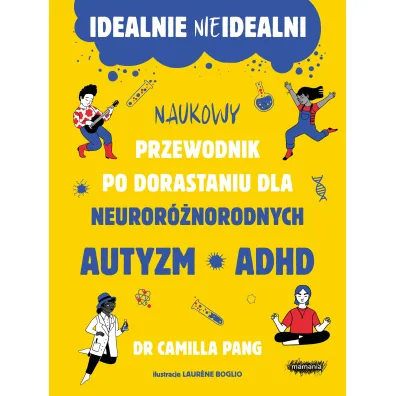 Idealnie nieidealni. Naukowy przewodnik po dorastaniu z autyzmem i nie tylko