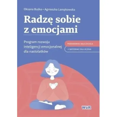 Radz� sobie z emocjami Program rozwoju inteligencji emocjonalnej dla nastolatk�w