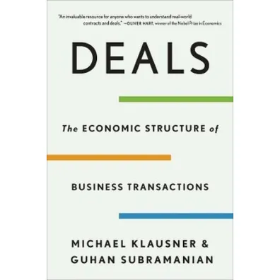 Deals. The Economic Structure of Business Transactions - Michael  Klausner