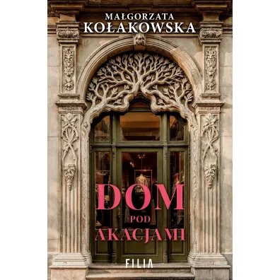 Dom Pod Akacjami - Ma�gorzata Ko�akowska