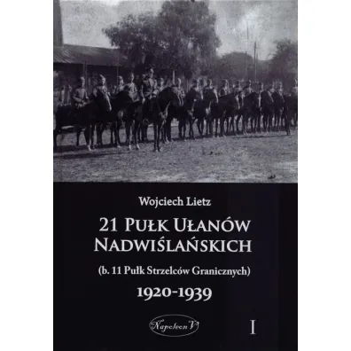 21 Pu�k U�an�w Nadwi�la�skich 1920-1939 Tom 1 - Wojciech Lietz