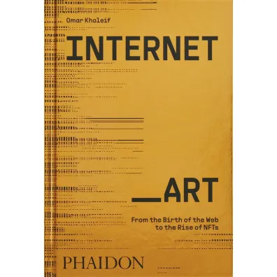 Internet_Art. From the Birth of the Web to the Rise of NFTs wer. angielska