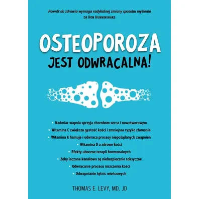 Osteoporoza jest odwracalna! - Thomas E. Levy