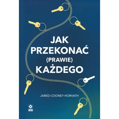 Jak przekona� (prawie) ka�dego - Jared Cooney Horvath