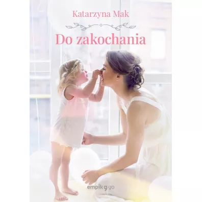 Do zakochania - Katarzyna Mak