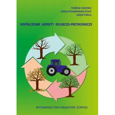 Wsp�czesne aspekty rolniczo-przyrodnicze - Joanna  Nowakowska-Grunt, Judyta  Kabus