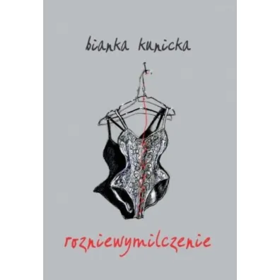 Rozniewymilczenie - Bianka Kunicka