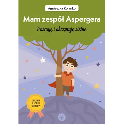 Mam zesp� Aspergera Poznaj� i akceptuj� siebie �wiczenia dla dzieci i m�odzie�y