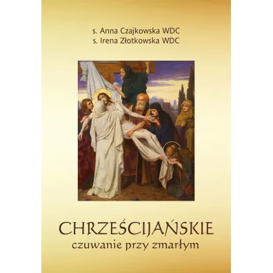 Chrze�cija�skie czuwanie przy zmar�ym - Anna Czajkowska, Irena Z�otkowska