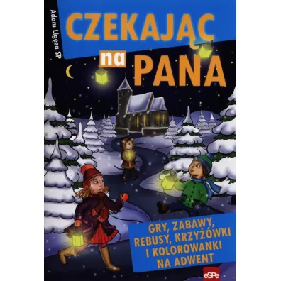 Czekaj�c na Pana. Gry, zabawy, rebusy, krzy��wki i kolorowanki na adwent - Adam Lig�za