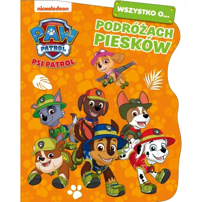 Psi Patrol. Wszystko o podr�ach piesk�w