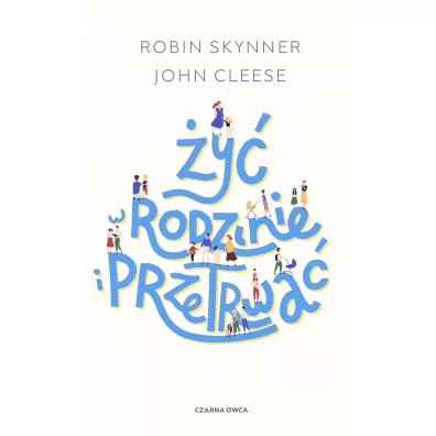 �y� w rodzinie i przetrwa� - John Cleese, Robin Skynner
