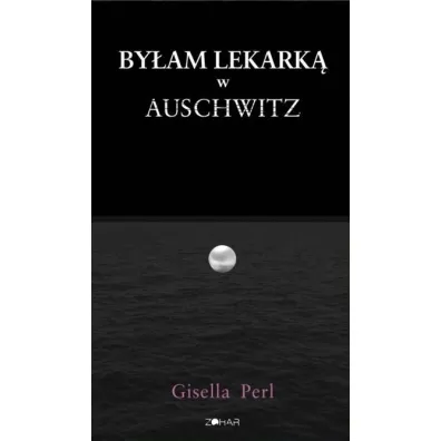 By�am lekark� w Auschwitz - Gisella Perl