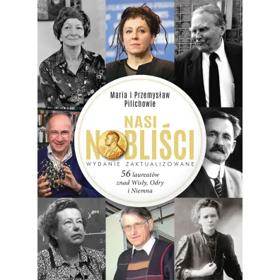 Nasi Nobli�ci 56 laureat�w znad Wis�y Odry i Niemna - Maria Pilich, Przemys�aw Pilich