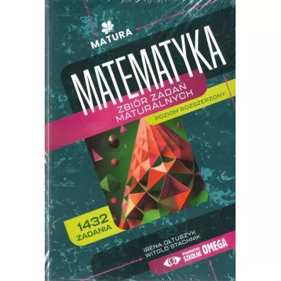 Matura. Matematyka. Zbi�r zada� maturalnych. Zakres rozszerzony - Witold Stachnik, Irena O�tuszyk