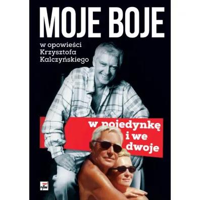 Moje boje w pojedynk� i we dwoje - Krzysztof  Kalczy�ski