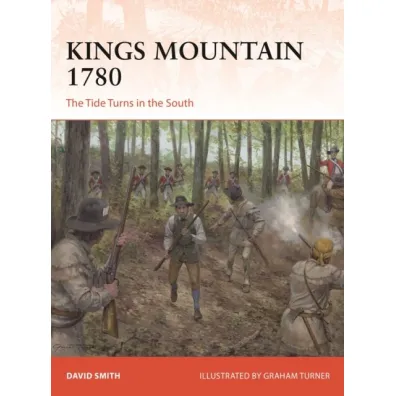 Kings Mountain 1780 The Tide Turns in the South - Smith David